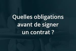Quelles obligations avant de signer un contrat ?