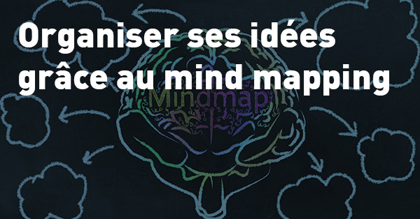 Organiser ses idées grâce au mind mapping 