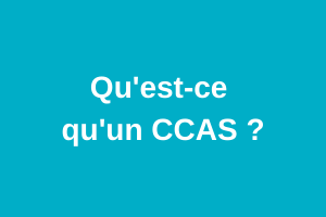Qu'est-ce qu'un CCAS ?