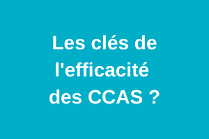 Les clés de l'efficacité des CCAS ?
