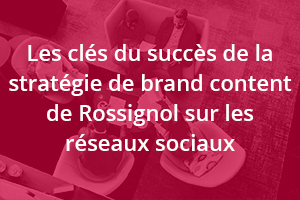 Les clés du succès de la stratégie de brand content de Rossignol sur les réseaux sociaux